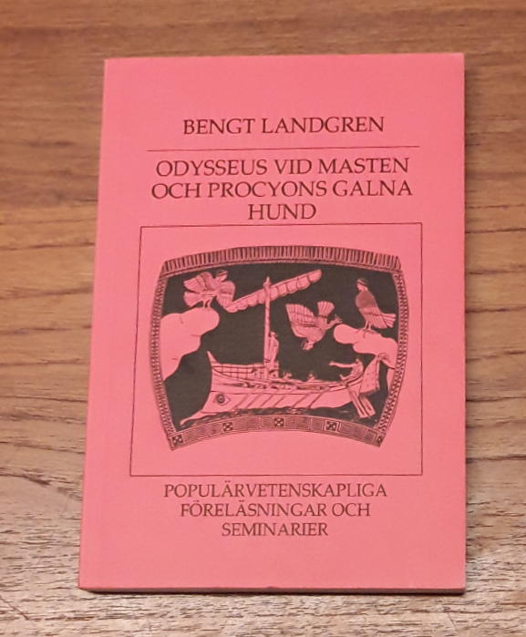 Odysseus vid masten och Procyons galna hund : popul&auml;rvetenskapliga f&ouml;rel&auml;sningar och seminarier