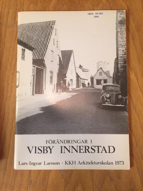 F&ouml;r&auml;ndringar i Visby innerstad : en studie av stadsbildens omvandling efter 1945