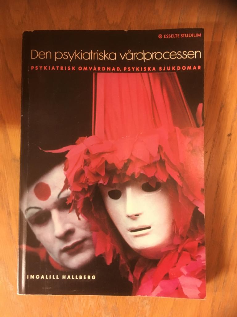Den psykiatriska v&aring;rdprocessen : psykiatrisk omv&aring;rdnad, psykiska sjukdomar