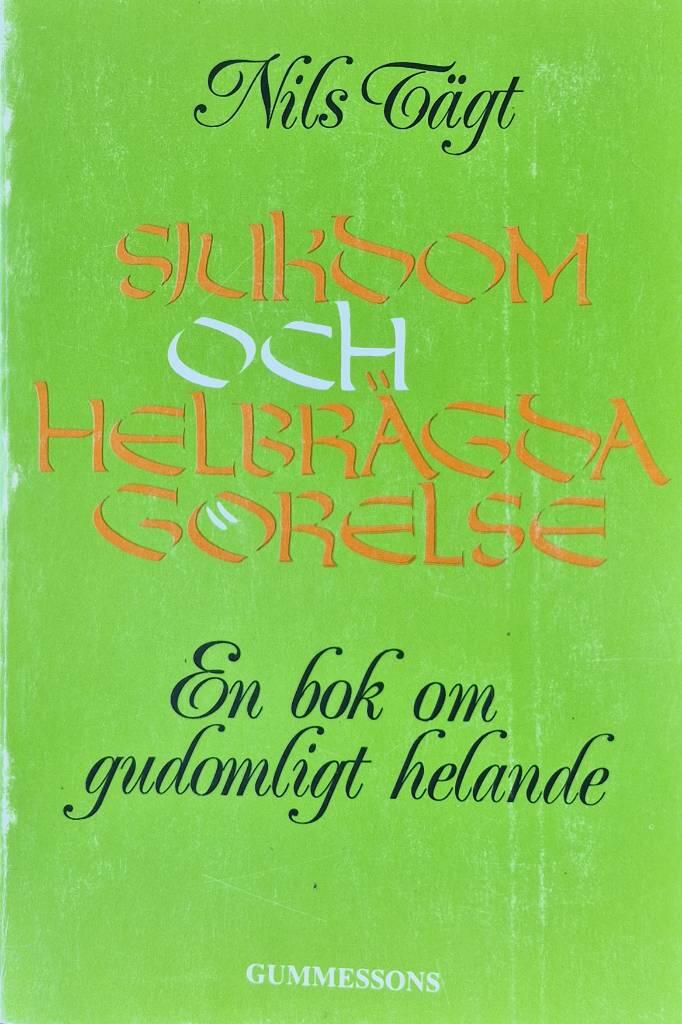 Sjukdom och helbrägdagörelse : en bok om gudomligt helande