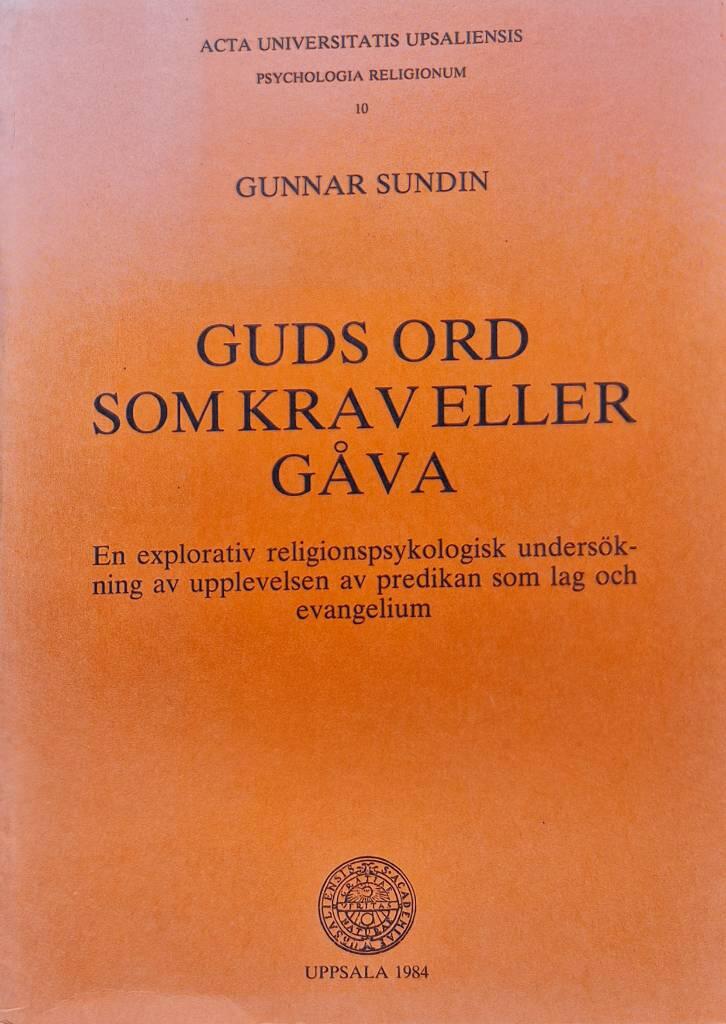 Guds ord som krav eller gåva : en explorativ religionspsykologisk undersökning av upplevelsen av predikan som lag och evangelium = The word of God : a gift or a demand? : an explorative study in the psychology of religion of the experience of sermons as l