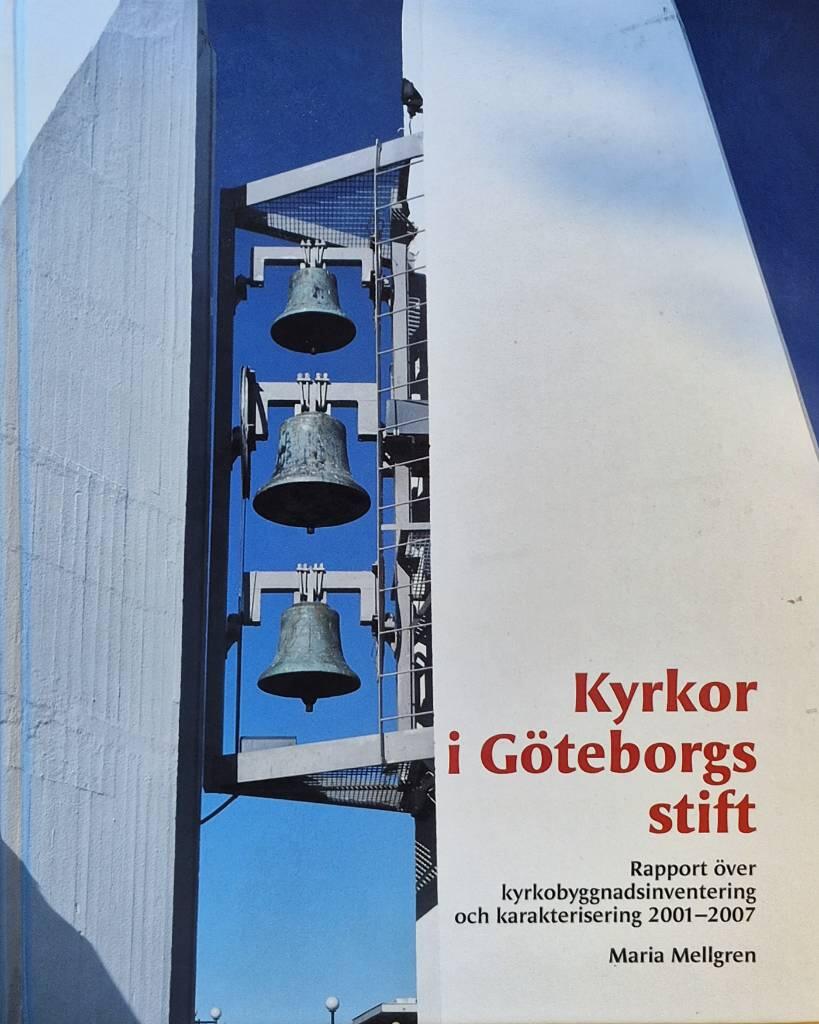 Kyrkor i G&ouml;teborgs stift : rapport &ouml;ver kyrkobyggnadsinventering och karakterisering 2001-2007