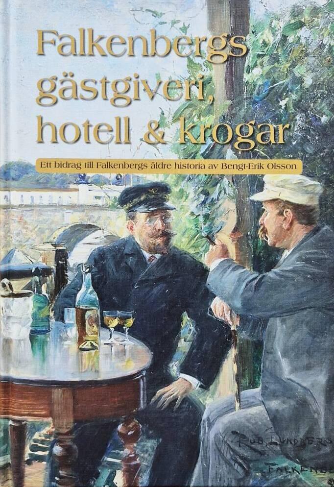 Falkenbergs g&auml;stgiveri, hotell & krogar - ett bidrag till Falkenbergs &auml;ldre historia