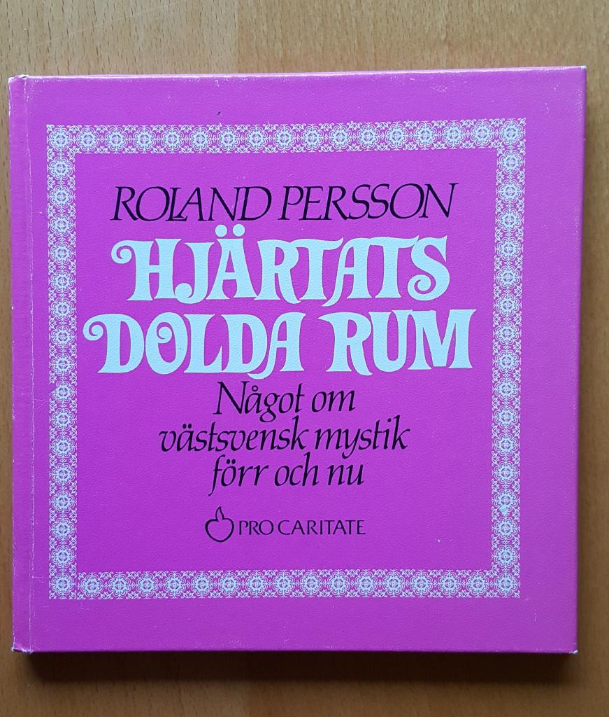 Hj&auml;rtats dolda rum : n&aring;got om v&auml;stsvensk mystik f&ouml;rr och nu