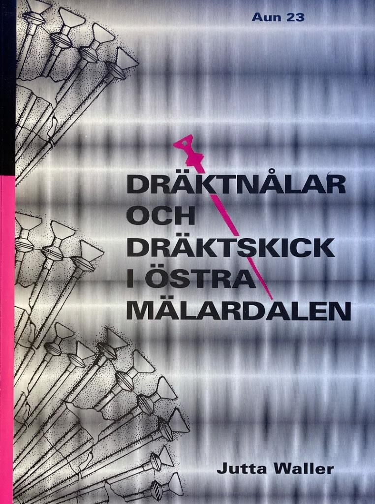 Dr&auml;ktn&aring;lar och dr&auml;ktskick i &ouml;stra M&auml;lardalen : kontinuitet och f&ouml;r&auml;ndring under folkvandringstid och vendeltid = [Dress pins and style of dress in the eastern M&auml;lar region] : [continuity and change in the Migration and Vendel periods]