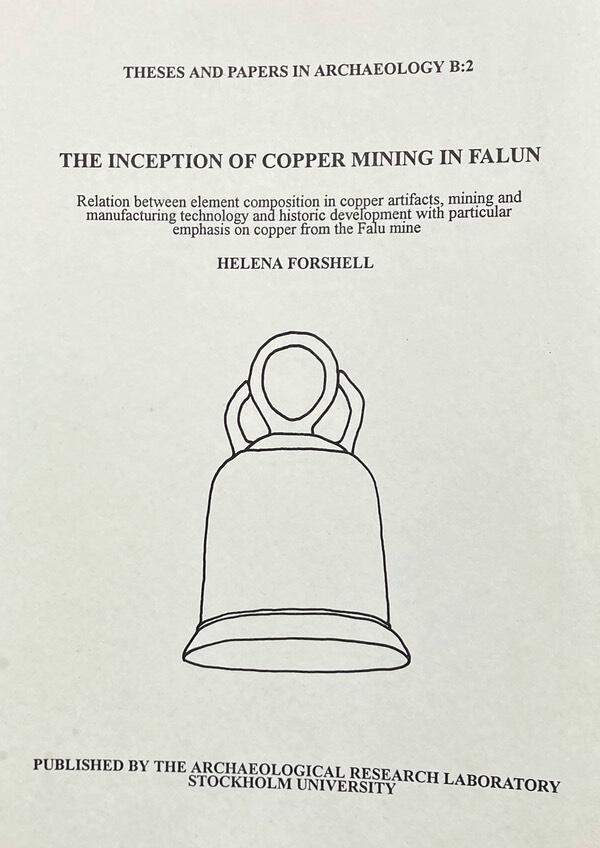 The inception of copper mining in Falun : relation between element composition in copper artifacts, mining and manufacturing technology and historic development with particular emphasis on copper from the Falu mine