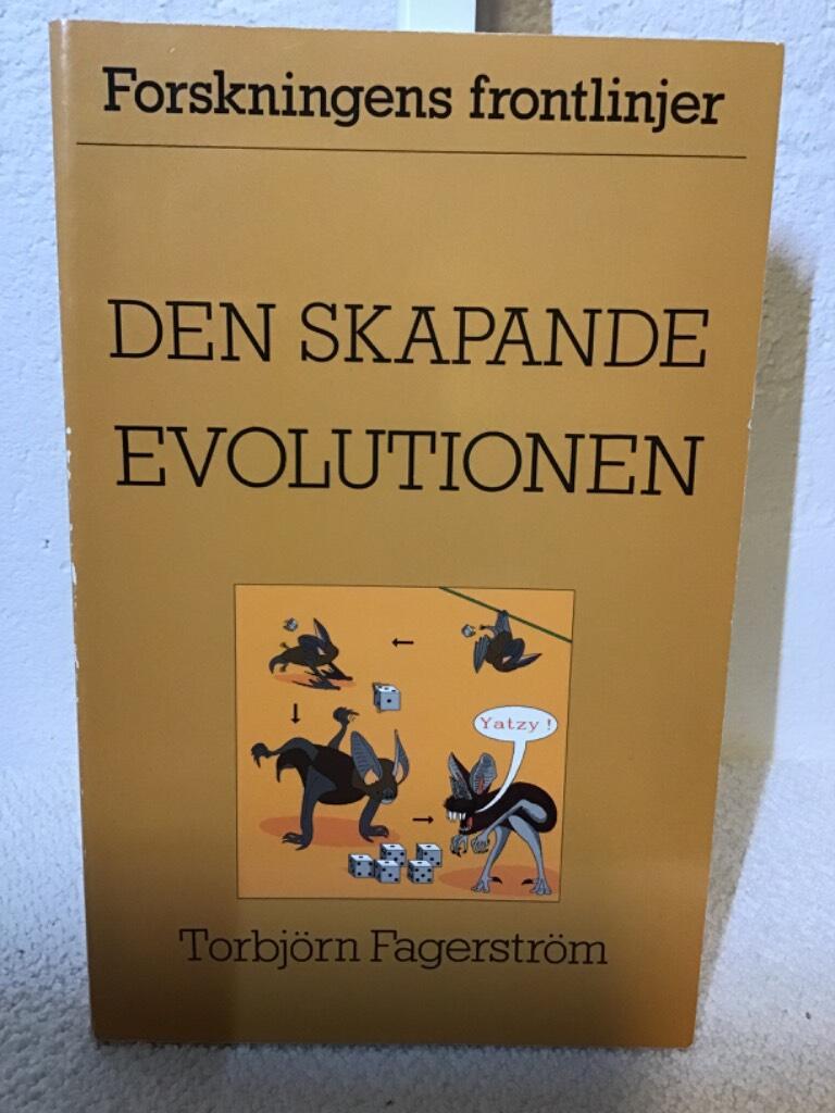 Den skapande evolutionen : om vad evolutionsteorin inneb&auml;r - och inte inneb&auml;r