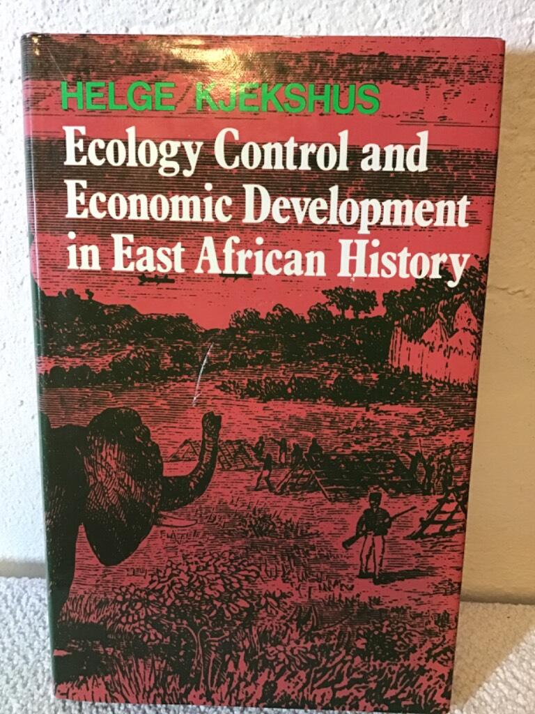 Ecology control and economic development in East African history - the case of Tanganyika, 1850-1950