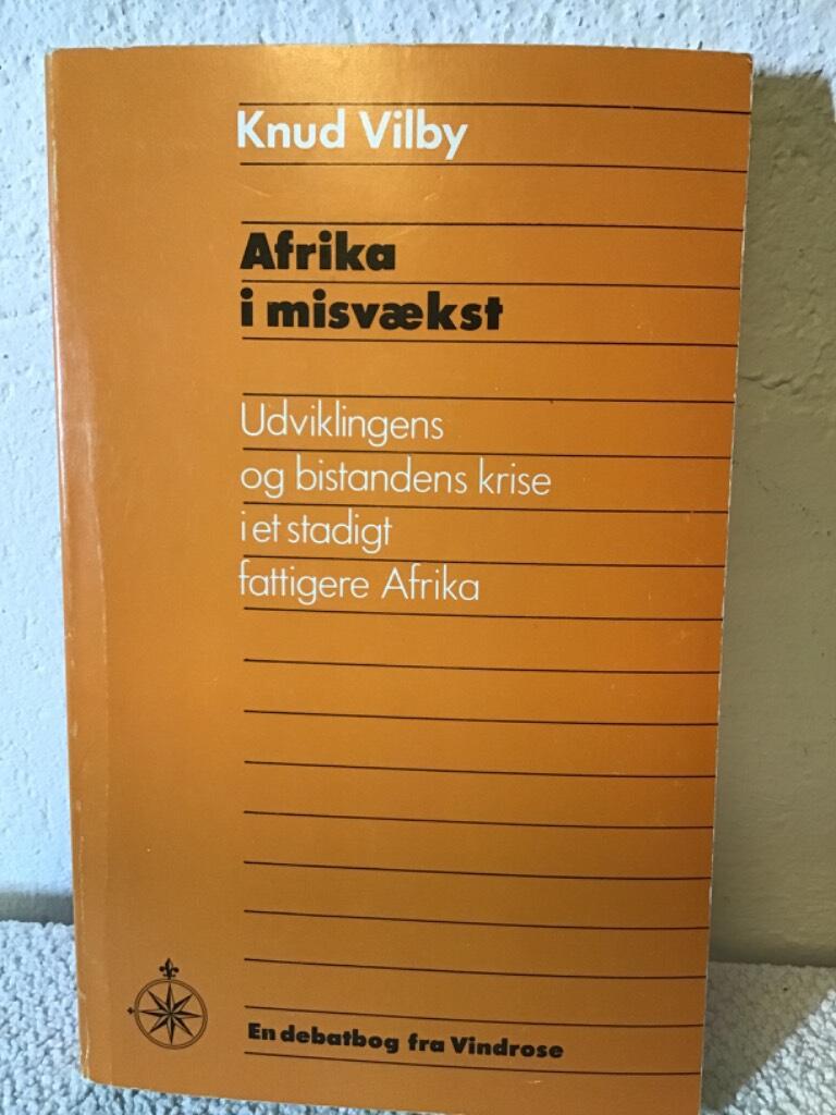 Afrika i misv&aelig;kst - udviklingens og bistandens krise i et stadigt fattigere Afrika