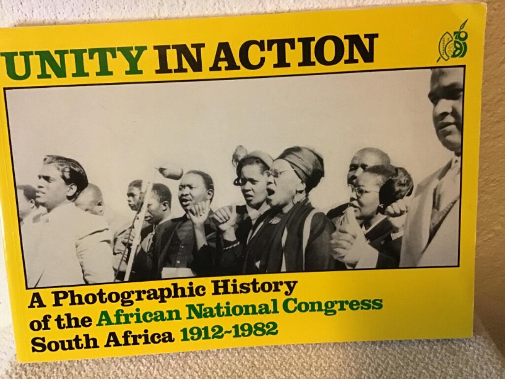 Unity in action - a photographic history of the African national congress, South Africa, 1912-1982