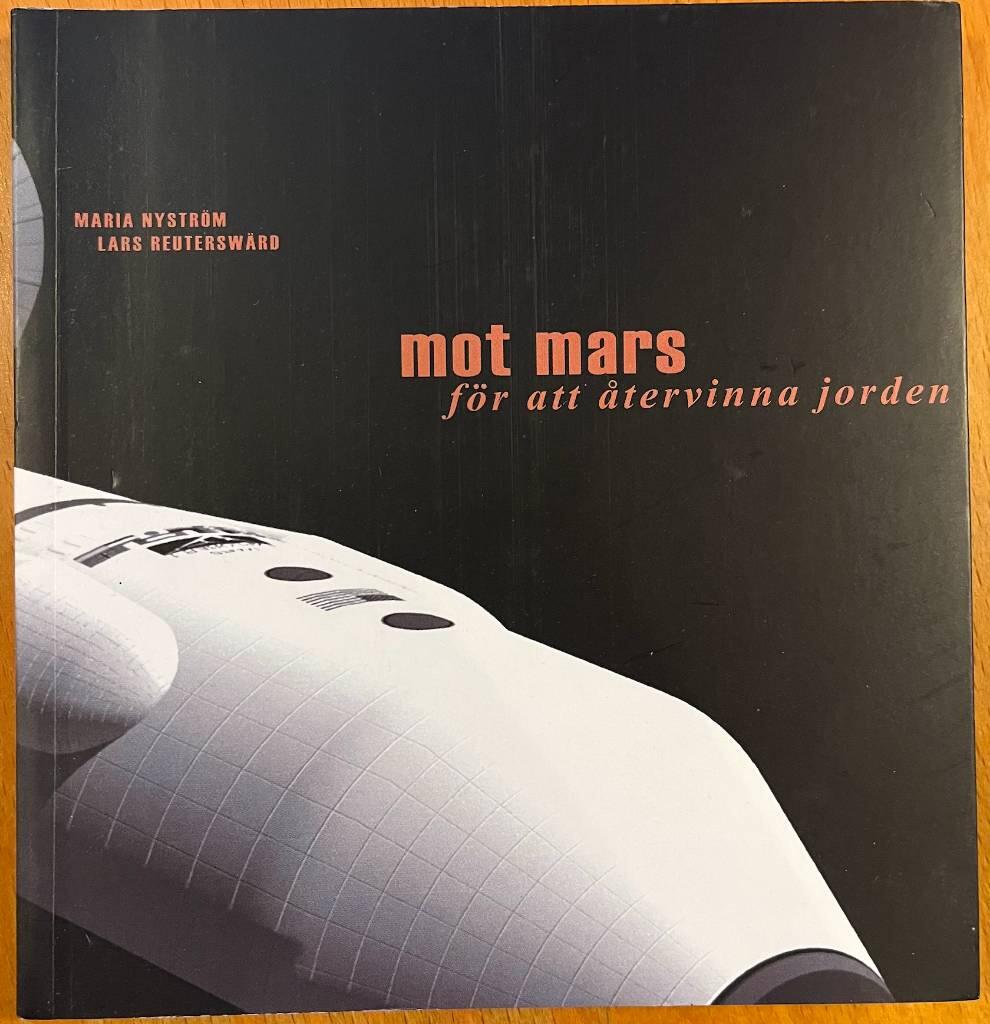 Mot Mars : f&ouml;r att &aring;tervinna jorden