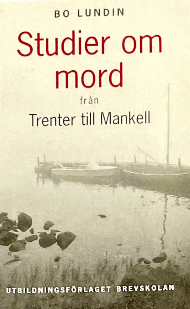 Studier om mord : fr&aring;n Trenter till Mankell