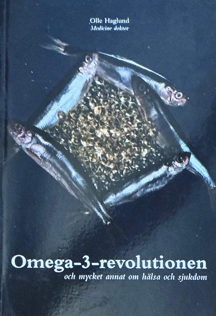 Omega-3-revolutionen och mycket annat om h&auml;lsa och sjukdom