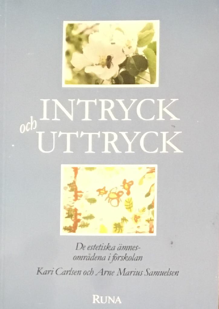 Intryck och uttryck : de estetiska &auml;mnesomr&aring;dena inom barnomsorgen