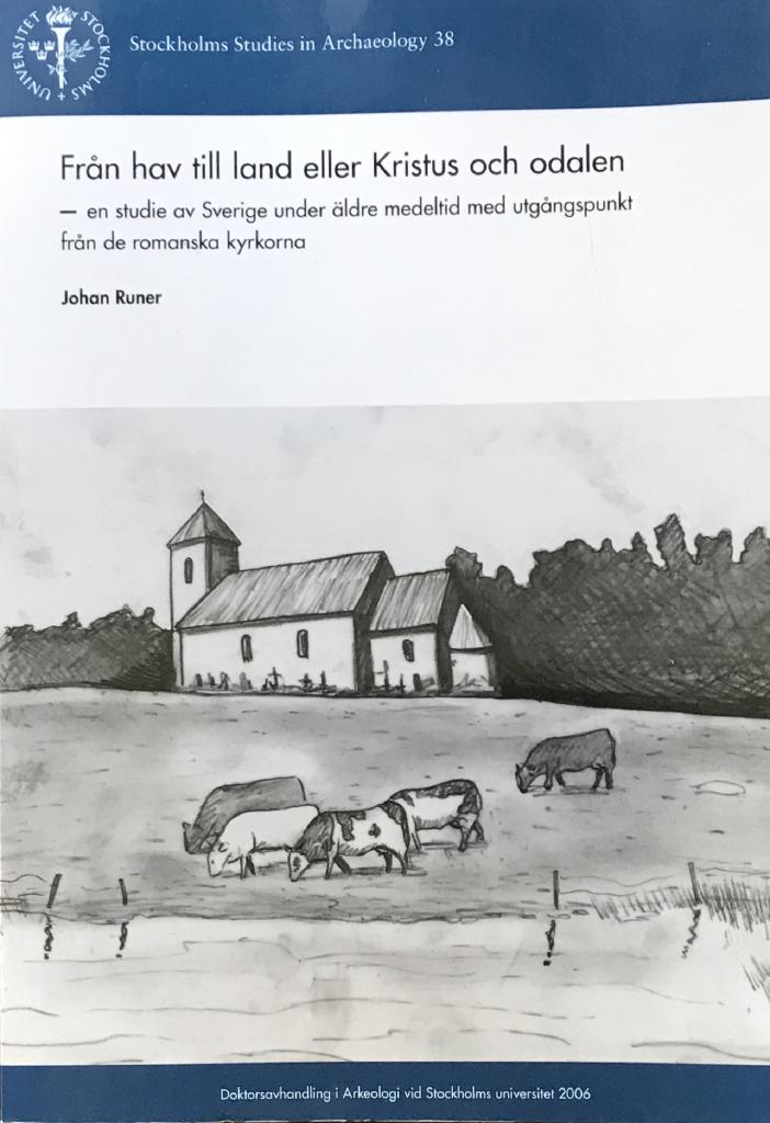 Fr&aring;n hav till land eller Kristus och odalen : en studie av Sverige under &auml;ldre medeltid med utg&aring;ngspunkt fr&aring;n de romanska kyrkorna