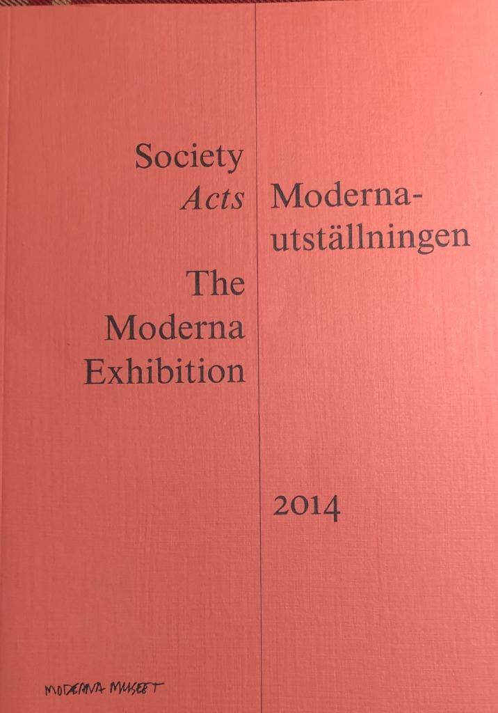 Society acts : Modernautställningen 2014 = The Moderna exhibition 2014