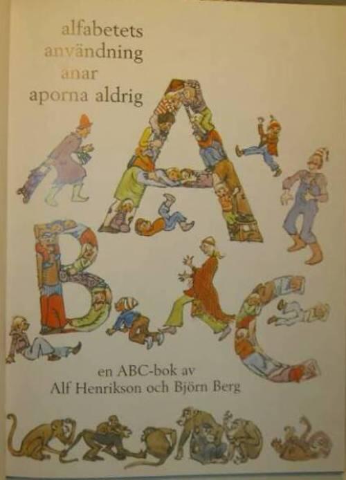 Alfabetets anv&auml;ndning anar aporna aldrig : en ABC-bok