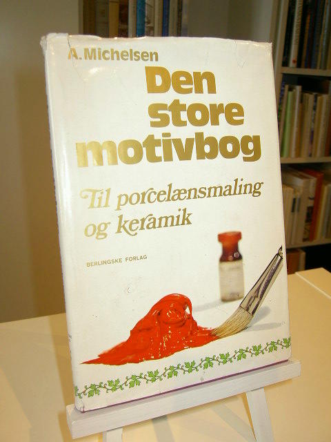 Den store motivbog : til porcel&aelig;nsmalning og keramik