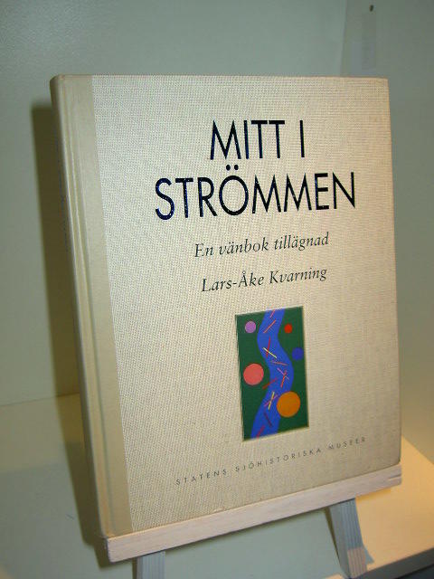 Mitt i strömmen : en vänbok tillägnad Lars-Åke Kvarning