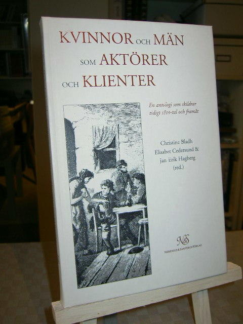 Kvinnor och m&auml;n som akt&ouml;rer och klienter : en antologi som skildrar tidigt 1800-tal och fram&aring;t