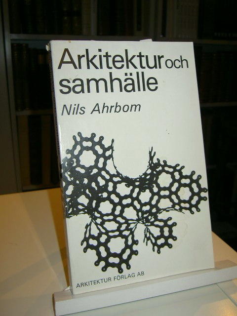 Arkitektur och samh&auml;lle : funderingar &ouml;ver 50 &aring;rs svensk arkitektur