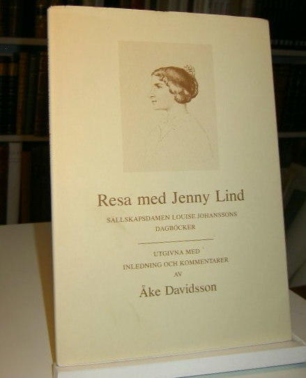 Resa med Jenny Lind : sällskapsdamen Louise Johanssons dagböcker