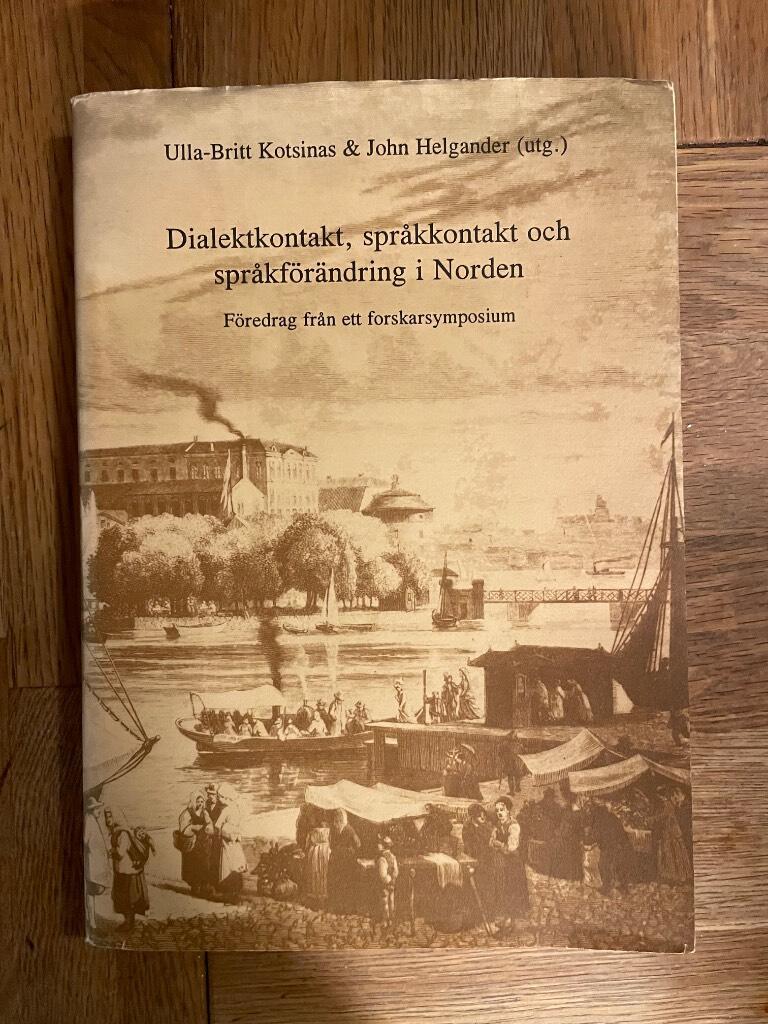 Dialektkontakt, spr&aring;kkontakt och spr&aring;kf&ouml;r&auml;ndring i Norden : f&ouml;redrag fr&aring;n ett forskarsymposium