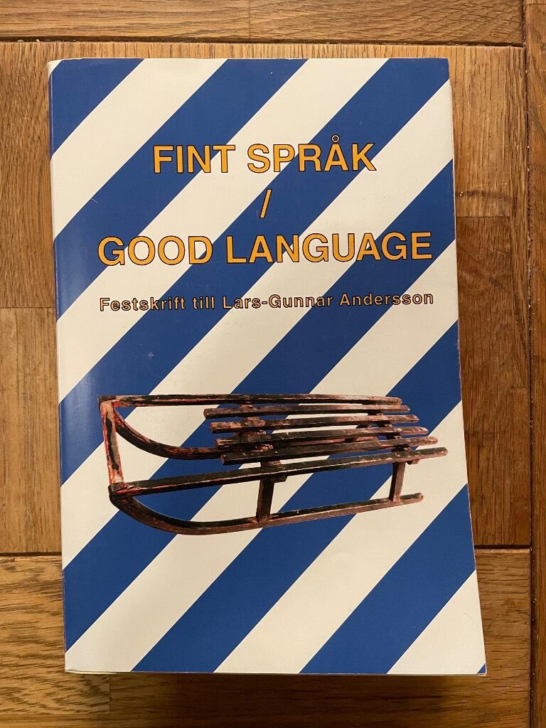 Fint spr&aring;k [Elektronisk resurs] = Good language : festskrift till Lars-Gunnar Andersson