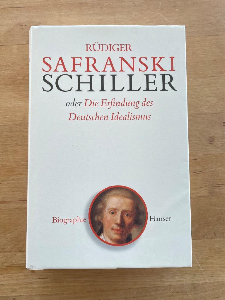 Friedrich Schiller, oder die Erfindung des Deutschen Idealismus