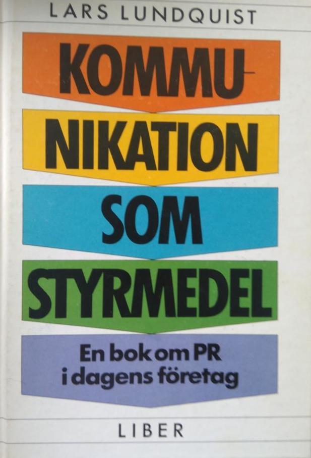 Kommunikation som styrmedel : en bok om PR i dagens f&ouml;retag
