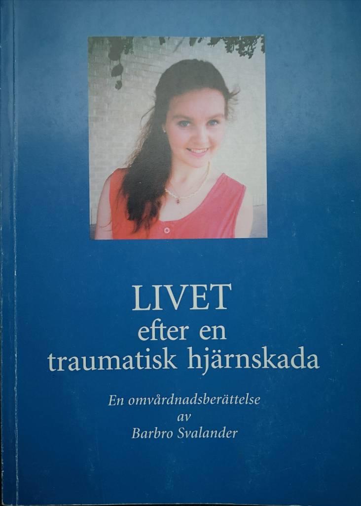 Livet efter en traumatisk hjärnskada : en omvårdnadsberättelse