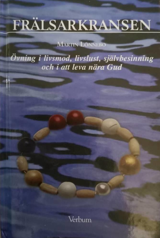 Frälsarkransen : övning i livsmod, livslust, självbesinning och i att leva nära Gud