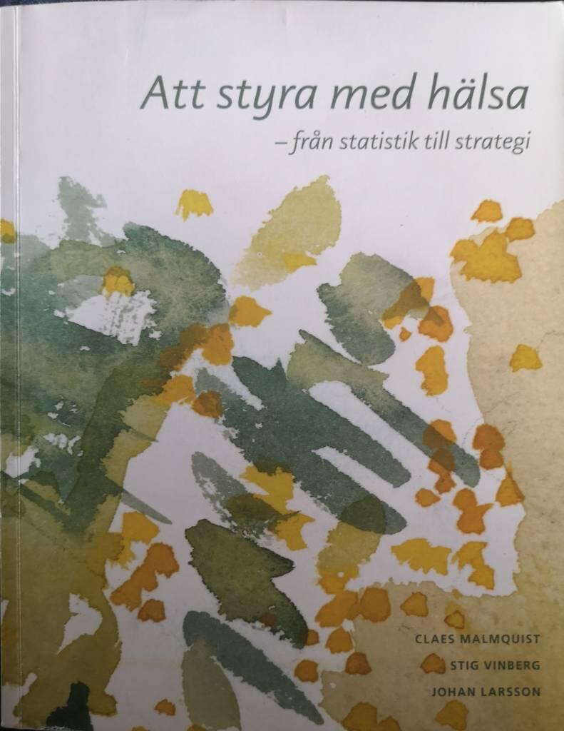 Att styra med h&auml;lsa -fr&aring;n statistik till strategi