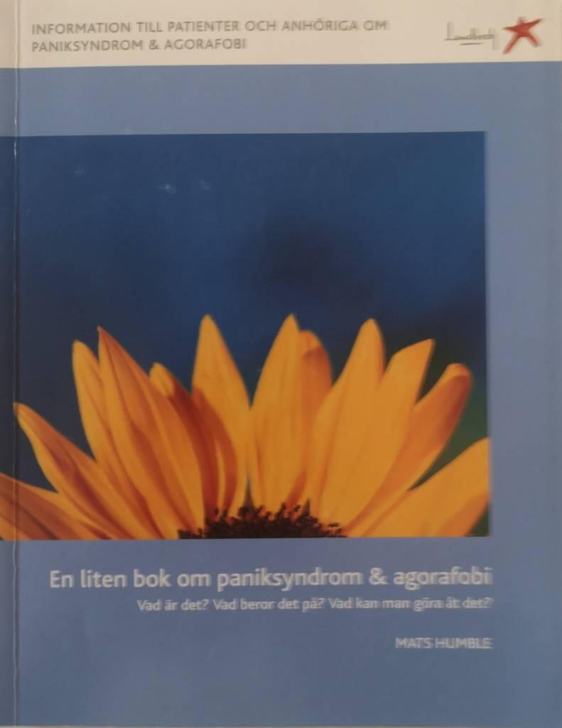 En liten bok om paniksyndrom & agorafobi : vad &auml;r det?, vad beror det p&aring;? ... : [information till patienter och anh&ouml;riga om paniksyndrom & agorafobi]