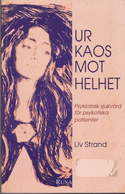 Ur kaos - mot helhet : psykiatrisk sjukvård för psykotiska patienter