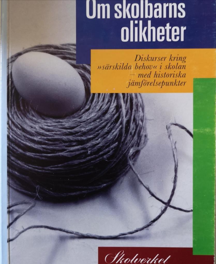 Om skolbarns olikheter [Elektronisk resurs] : diskurser kring "s&auml;rskilda behov" i skolan - med historiska j&auml;mf&ouml;relsepunkter