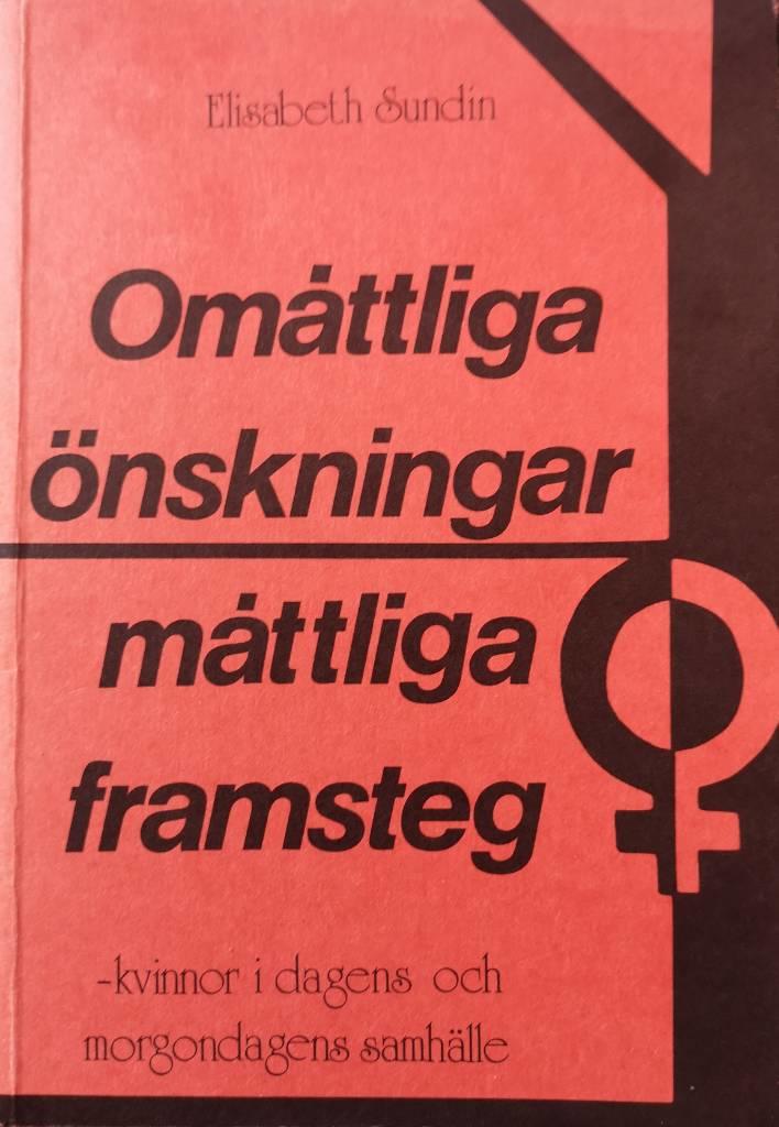 Om&aring;ttliga &ouml;nskningar, m&aring;ttliga framsteg : kvinnor i dagens och morgondagens samh&auml;lle