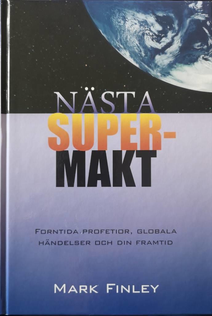 N&auml;sta supermakt : forntida profetior, globala h&auml;ndelser och din framtid