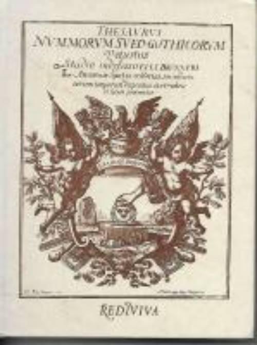 Thesaurus nummorum Sveo - Gothicorum : thet er en skat af swenskt mynt = Thesaurus nummorum Sveo - Gothicorum or The coinage of Sweden