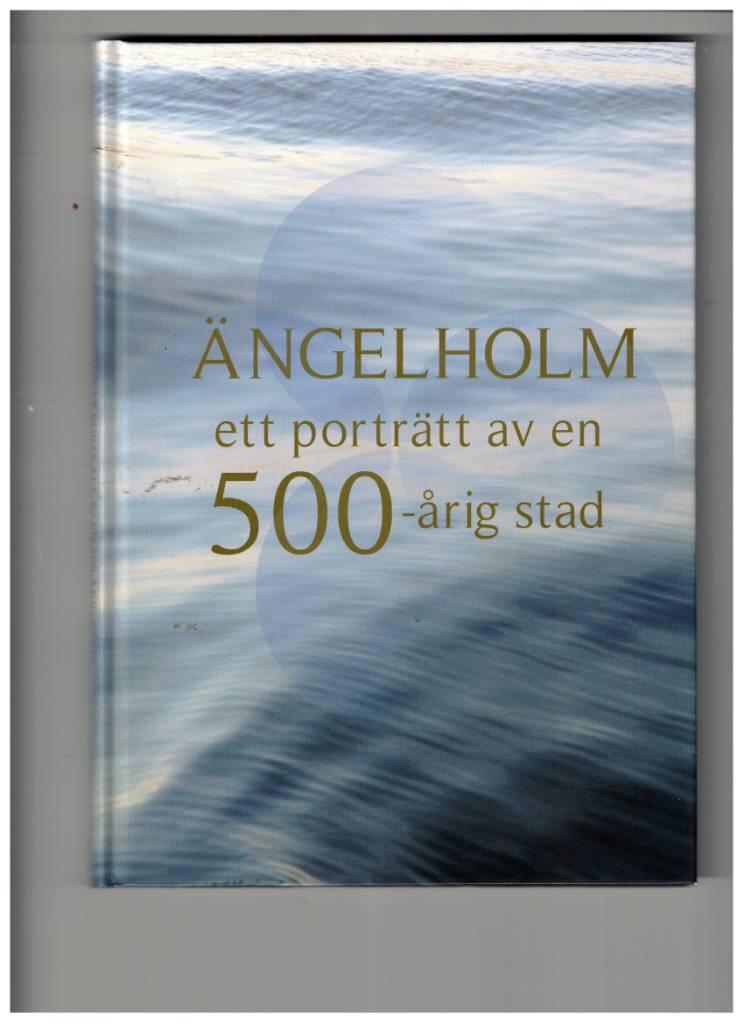 &Auml;ngelholm : ett portr&auml;tt av en 500-&aring;rig stad
