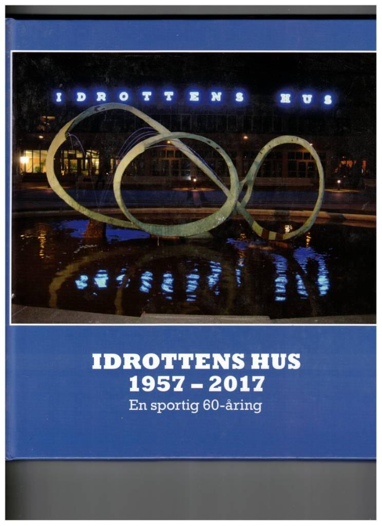 Idrottens hus 1957-2017 - en sportig 60-åring