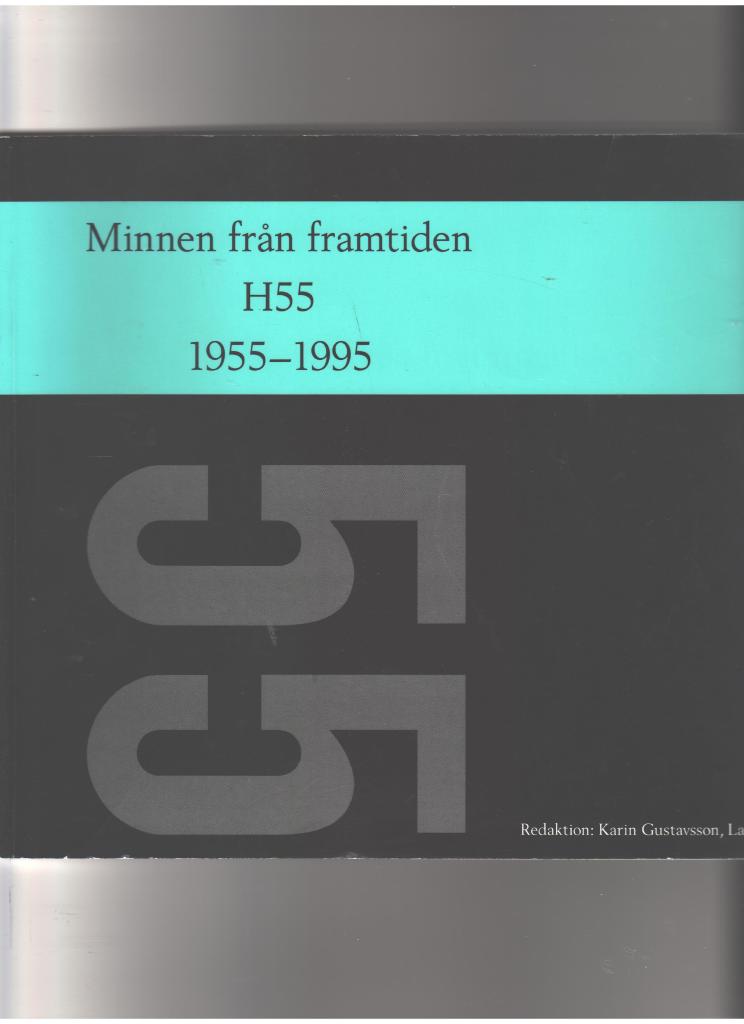 Minnen fr&aring;n framtiden - H55 : 1955-1995
