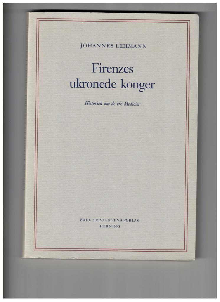 Firenzes ukronede konger : historien om de tre Medicier