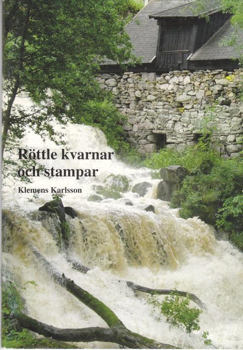 Röttle kvarnar och stampar : en 700-årig industrihistoria