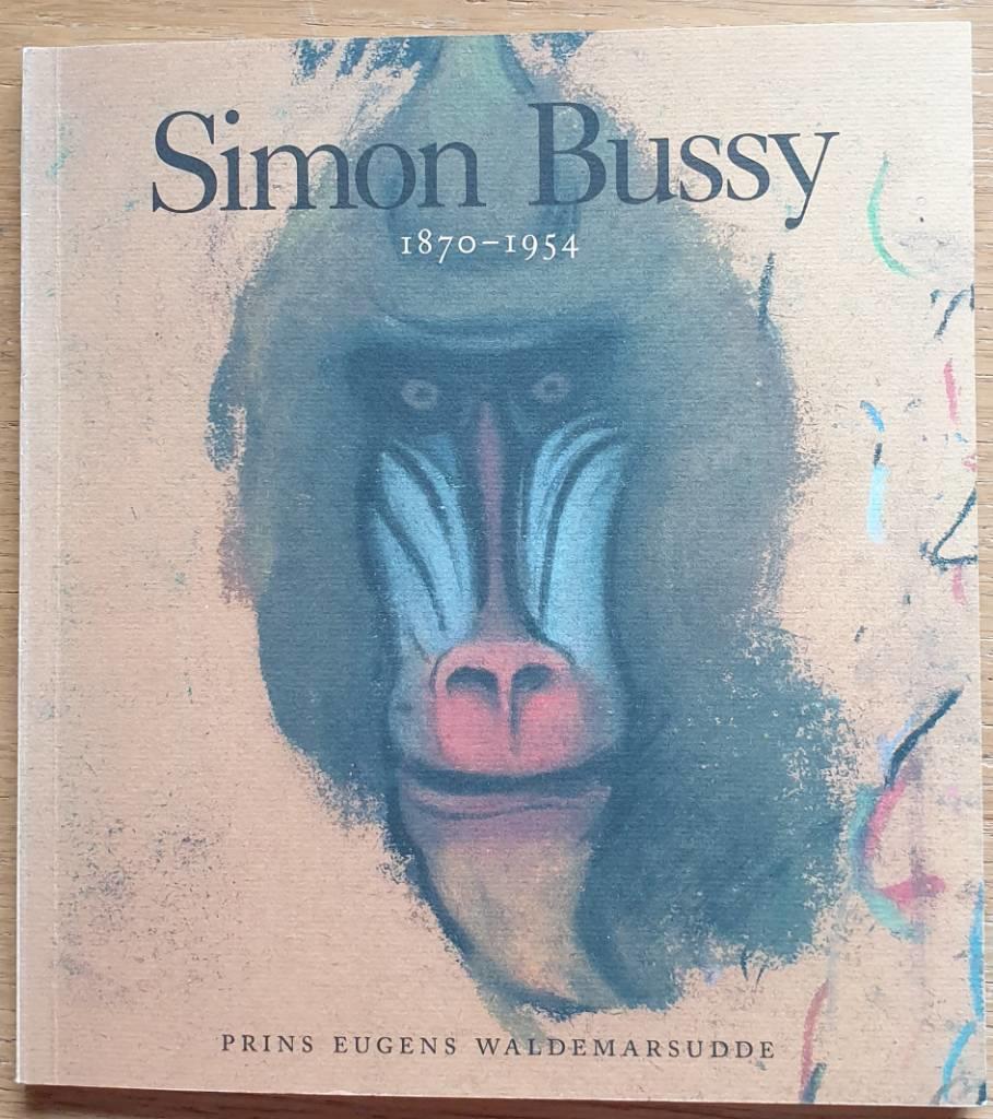 Simon Bussy : 1870-1954 : Prins Eugens Waldemarsudde 5 juni-29 augusti 1999