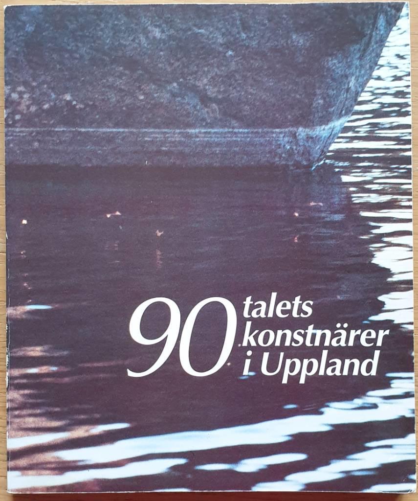 90-talets konstn&auml;rer i Uppland