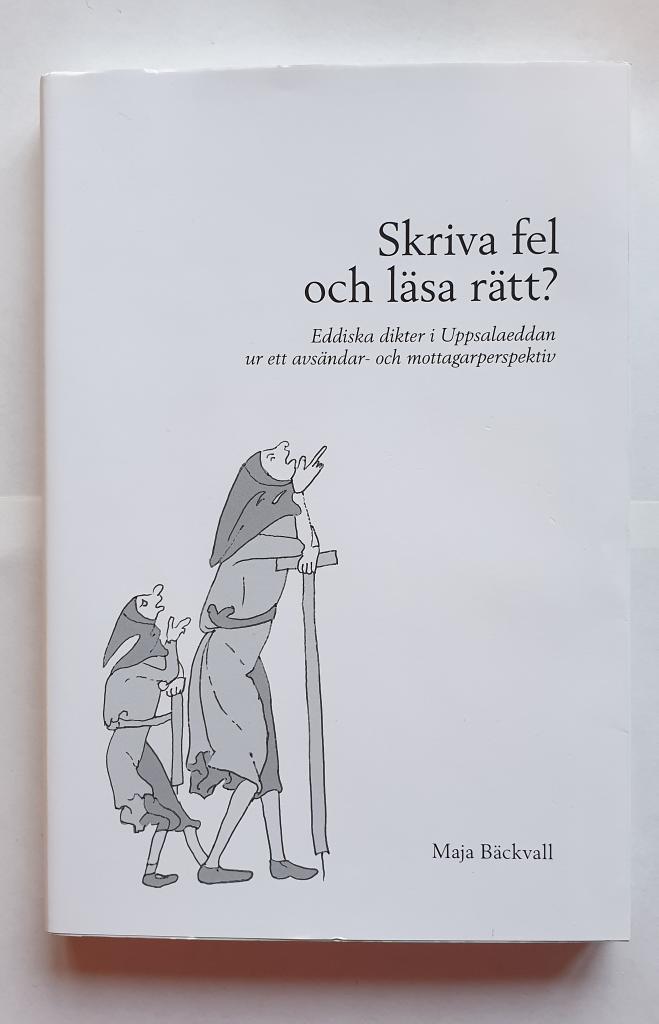 Skriva fel och l&auml;sa r&auml;tt? : eddiska dikter i Uppsalaeddan ur ett avs&auml;ndar- och mottagarperspektiv