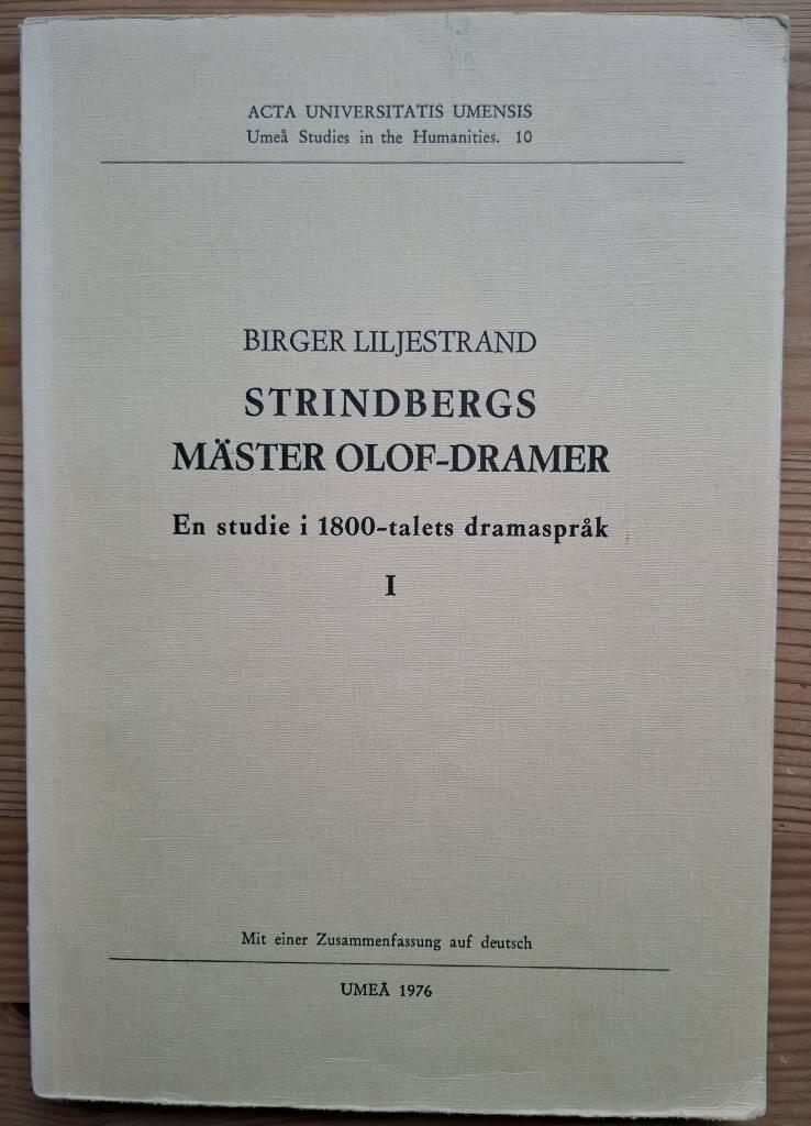 Strindbergs M&auml;ster Olof-dramer : en studie i 1800-talets dramaspr&aring;k. [Elektronisk resurs]