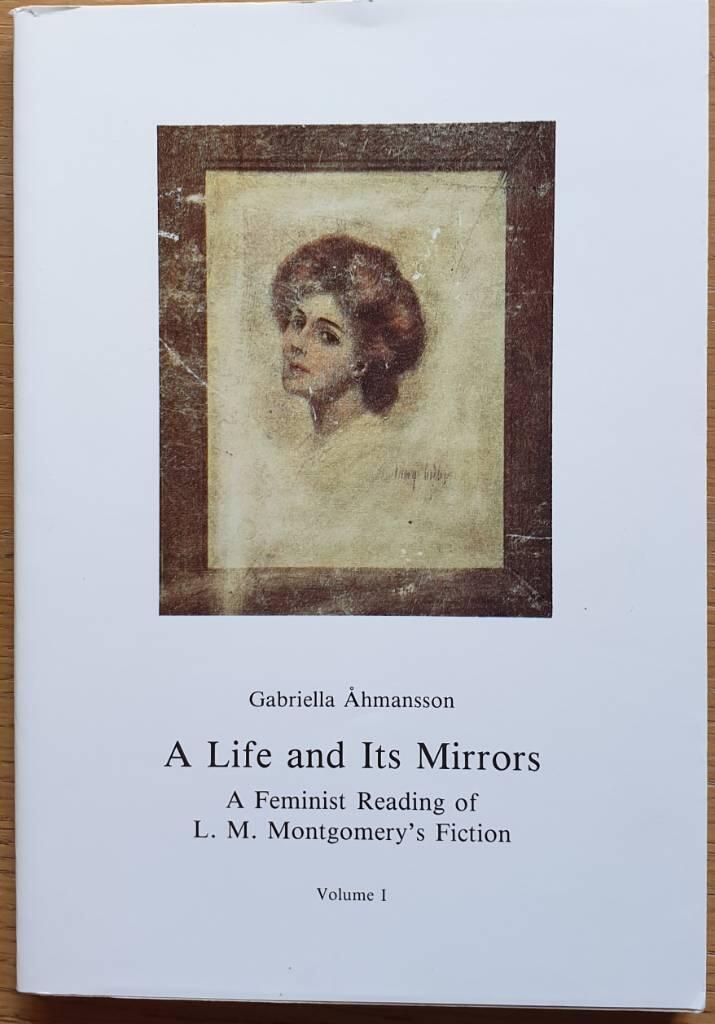 A life and its mirrors : a feminist reading of L. M. Montgomery's fiction