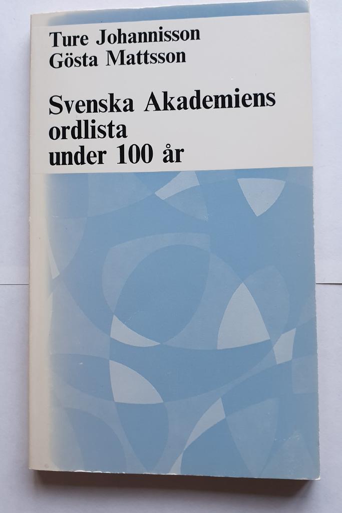 Svenska akademiens ordlista under 100 &aring;r